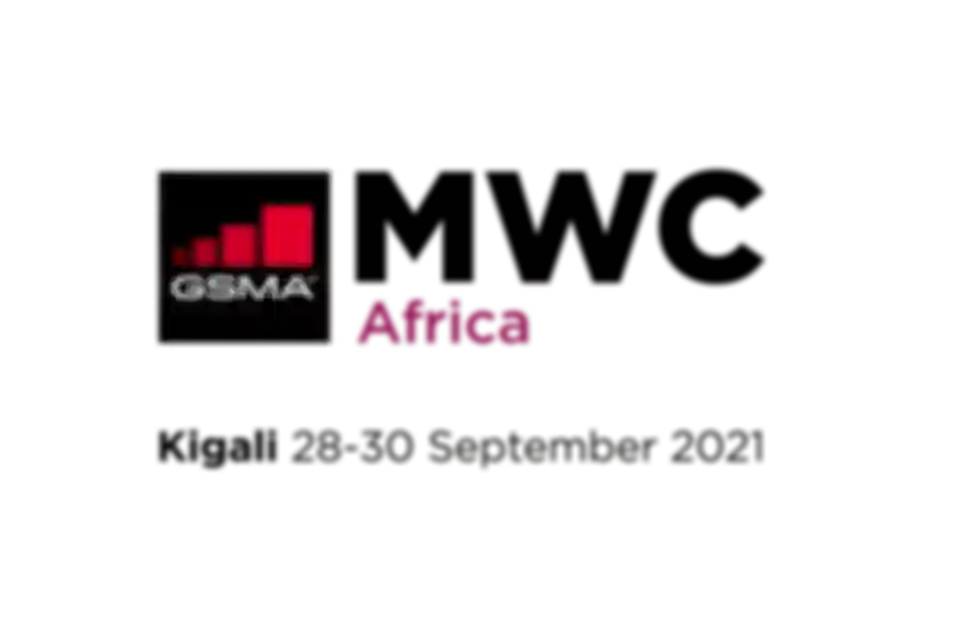 GSMA Will Host MWC Africa in Kigali During 2021
