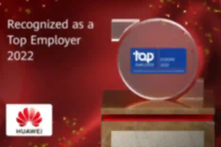 Huawei Certified as a Top Employer in 10 Countries in Europe